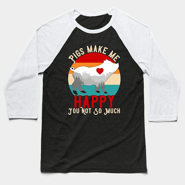 Pigs Make Me Happy You Not So Much Baseball T-Shirt by Atelier Djeka